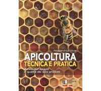 Apicoltura tecnica e pratica. Tutela dell'apiario e qualità dei suoi prodotti. Con Contenuto digitale per accesso online