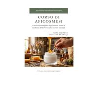 ApiCosmesi Scientifica | Corso di Apicosmesi: Il manuale completo di ApiCosmesi: unire la ricchezza dell’alveare alla cosmesi naturale