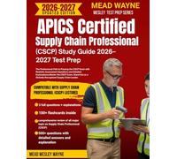 APICS Certified Supply Chain Professional (CSCP) Study Guide 2026-2027 Test Prep: The Professional Path to Passing the CSCP Exam with Realistic Assessment Questions and Detailed Explanations