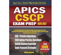 APICS CSCP Exam Prep 2026-2027: In-Depth Study Guide for the ASCM Certified Supply Chain Professional Credential with 300 Practice Questions and 1000 ... Questions with Detailed Answer Explanations