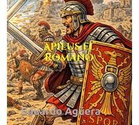 Apilus el romano: Cómic de Roma y conquistas. Historia antigua. Lectores de 10 a 17 años.
