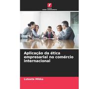 Aplicação da ética empresarial no comércio internacional