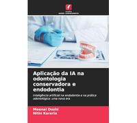 Aplicação da IA na odontologia conservadora e endodontia: Inteligência artificial na endodontia e na prática odontológica: uma nova era