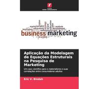 Aplicação da Modelagem de Equações Estruturais na Pesquisa de Marketing: Um caso científico para o materialismo e suas correlações entre consumidores adultos