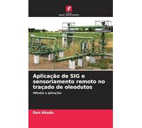 Aplicação de SIG e sensoriamento remoto no traçado de oleodutos: Métodos e aplicações