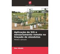 Aplicação de SIG e sensoriamento remoto no traçado de oleodutos: Métodos e aplicações