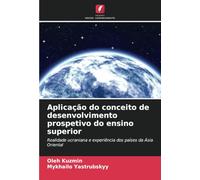 Aplicação do conceito de desenvolvimento prospetivo do ensino superior: Realidade ucraniana e experiência dos países da Ásia Oriental