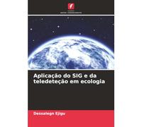 Aplicação do SIG e da teledeteção em ecologia