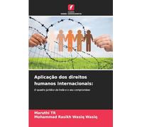 Aplicação dos direitos humanos internacionais:: O quadro jurídico da Índia e o seu compromisso
