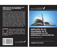 Aplicación de las tecnologías de la información en las bibliotecas universitarias: Utilización, efectos y retos