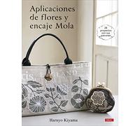 Aplicaciones de flores y encaje Mola: 28 proyectos con sus patrones
