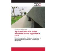 Aplicaciones de redes neuronales en ingeniería civil: Modelos aplicados al diseño estructural de sistemas sismorresistentes en concreto reforzado