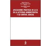 APLICACIONES PRÁCTICAS DE LA IA EN LA ACTIVIDAD ADMINISTRATIVA Y SU CONTROL JUDICIAL