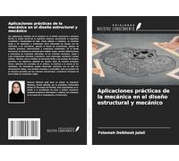 Aplicaciones prácticas de la mecánica en el diseño estructural y mecánico