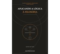 Aplicando a Lógica à Filosofia: Uma breve introdução
