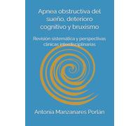 Apnea obstructiva del sueño, deterioro cognitivo y bruxismo: Revisión sistemática y perspectivas clínicas interdisciplinarias