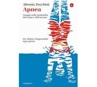 Apnea. Viaggio nelle profondità del corpo e dell'oceano