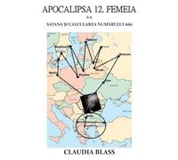 Apocalipsa 12. Femeia: Satana și Calcularea Numărului 666