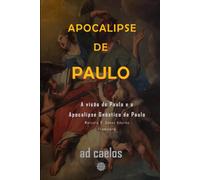 Apocalipse de Paulo: A visão de Paulo e o Apocalipse Gnóstico de Paulo