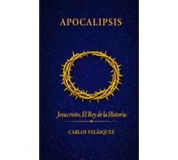 APOCALIPSIS: Jesucristo, el Rey de la Historia