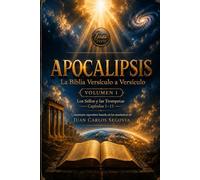 APOCALIPSIS: Volumen 1 Los Sellos y las Trompetas Apocalipsis 1 a 11