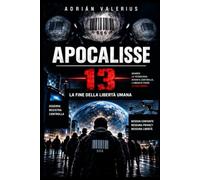 APOCALISSE 13: LA FINE DELLA LIBERTÀ UMANA