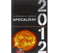 Apocalisse 2012. Un'indagine scientifica sulla fine della civiltà - [Corbaccio]