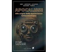 Apocalisse. Alle origini della fantascienza latinoamericana