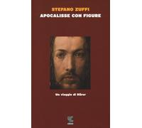 Apocalisse con figure. Un viaggio di Dürer - 2014 - Guanda