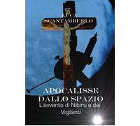Apocalisse dallo spazio. L'avvento di Nibiru e dei Vigilanti - 20