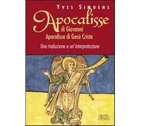 Apocalisse di Giovanni. Apocalisse di Gesù Cristo. Una traduzione e un'int...