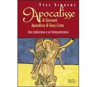 Apocalisse di Giovanni. Apocalisse di Gesù Cristo. Una traduzione e un'interpretazione