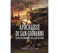 Apocalisse di San Giovanni. Alcune cose meno note sulla fine dei tempi