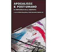 Apocalisse e post-umano. Il crepuscolo della modernità