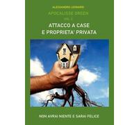 Apocalisse green. Attacco a case e proprietà private (Vol. 2)