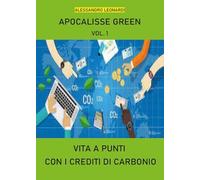 Apocalisse green. Vita a punti con i crediti di carbonio (Vol. 1)