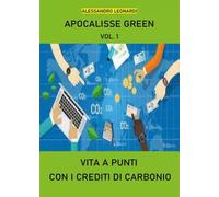 Apocalisse green. Vita a punti con i crediti di carbonio (Vol. 1)