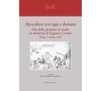 Apocalisse ieri, oggi e domani. Atti della giornata di studio in memoria di Eugenio Corsini (Torino, 2 ottobre 2018)