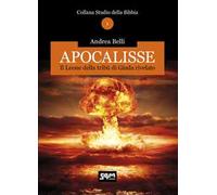 Apocalisse. Il Leone della tribù di Giuda rivelato