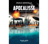Apocalisse. Il pianeta parallelo. Vol. 3 - [Phasar Edizioni]
