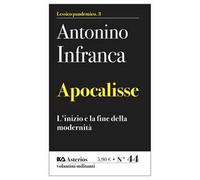 Apocalisse. L'inizio e la fine della modernità