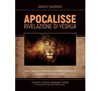 APOCALISSE - Rivelazione di Yeshua: Nuova Traduzione e Commento alla luce dell'Antico Testamento e del contesto storico del I secolo d.C.
