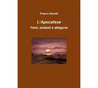 Apocalisse - Temi, simboli, allegorie di Savelli Francesco, 2023, Youcanprint