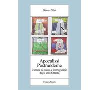 Apocalissi postmoderne. Cultura di massa e immaginario degli anni Ottanta