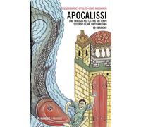 Apocalissi. Una trilogia per la fine dei tempi. Secondo islam, cristianesi...