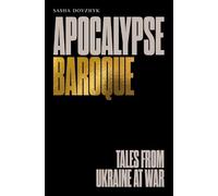Apocalypse Baroque: Tales from Ukraine at War