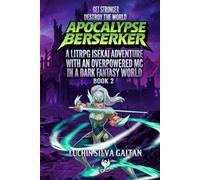 Apocalypse Berserker 2: A LitRPG Isekai Adventure With an Overpowered MC In a Dark Fantasy World