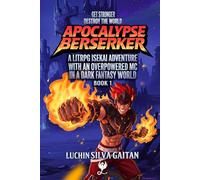 Apocalypse Berserker: A LitRPG Isekai Adventure With an Overpowered MC In a Dark Fantasy World
