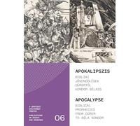 Apocalypse: Biblical Prophecies From Dürer To Béla Kondor