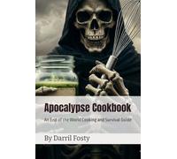 Apocalypse Cookbook: An End of the World Cooking and Survival Guide